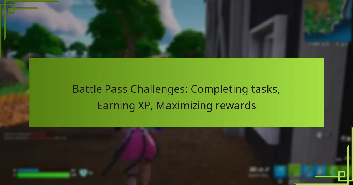 Battle Pass Challenges: Completing tasks, Earning XP, Maximizing rewards