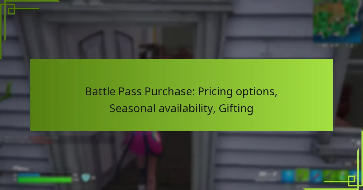 Battle Pass Purchase: Pricing options, Seasonal availability, Gifting