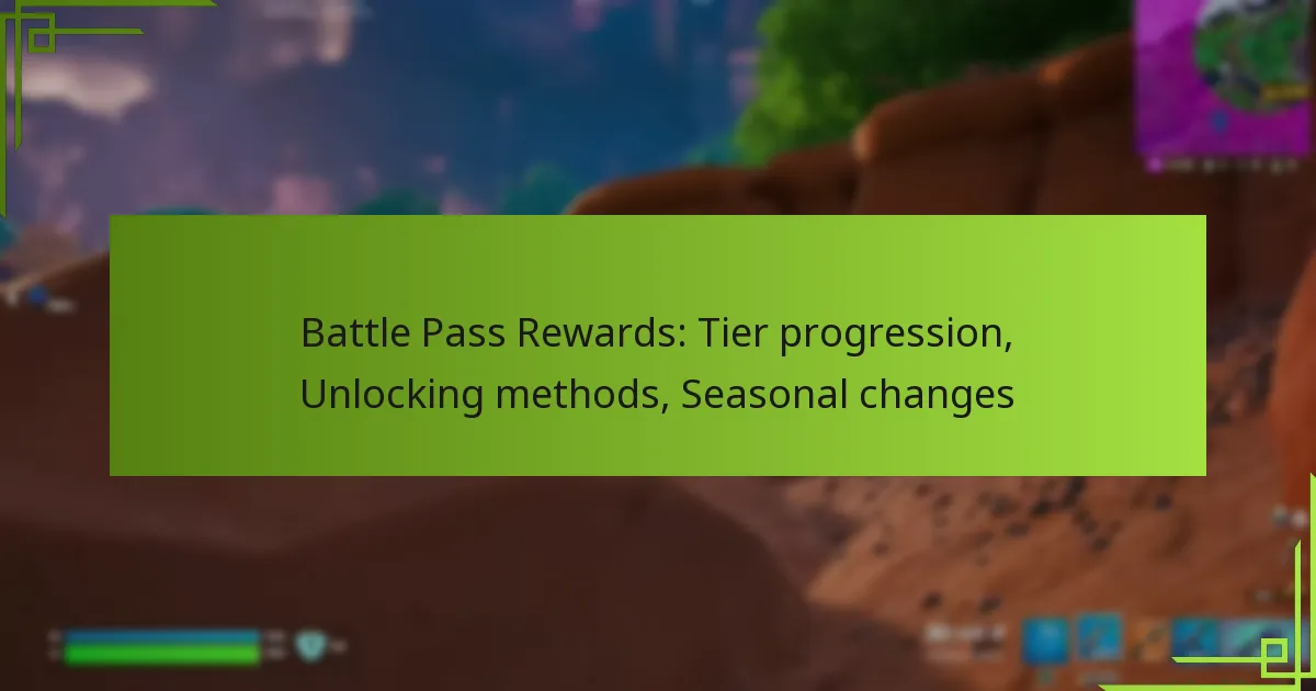 Battle Pass Rewards: Tier progression, Unlocking methods, Seasonal changes