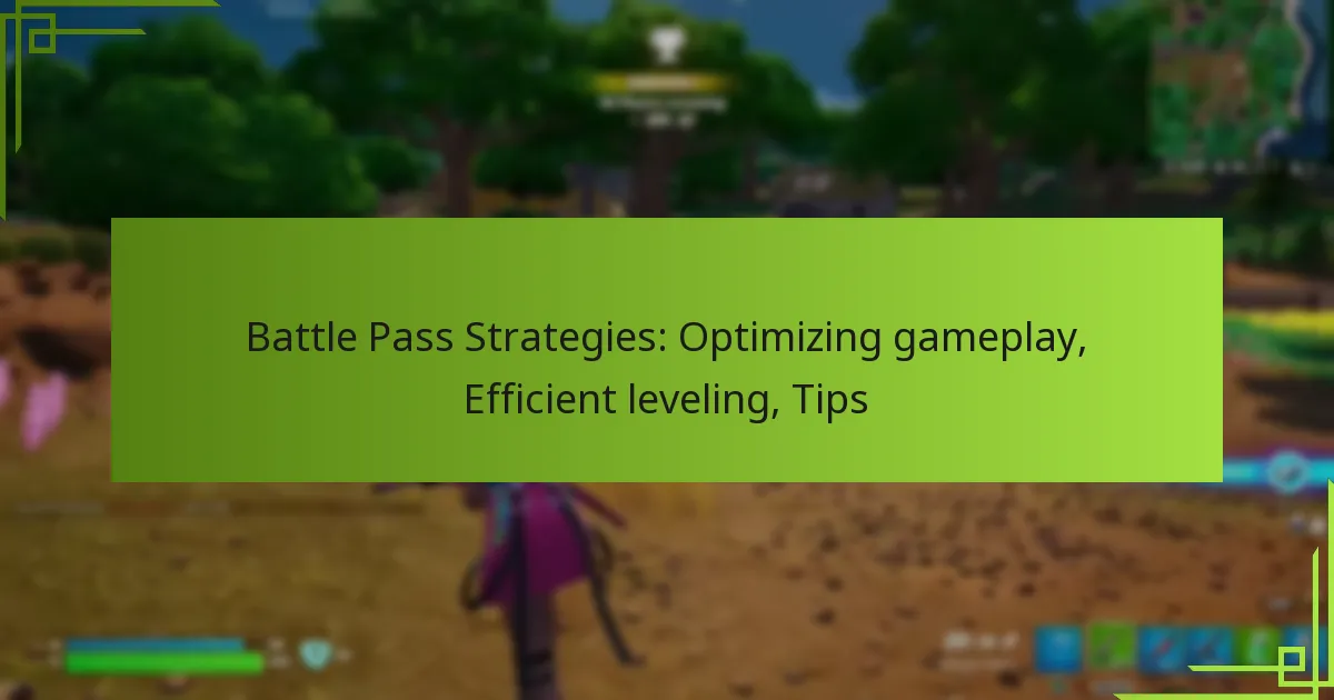Battle Pass Strategies: Optimizing gameplay, Efficient leveling, Tips