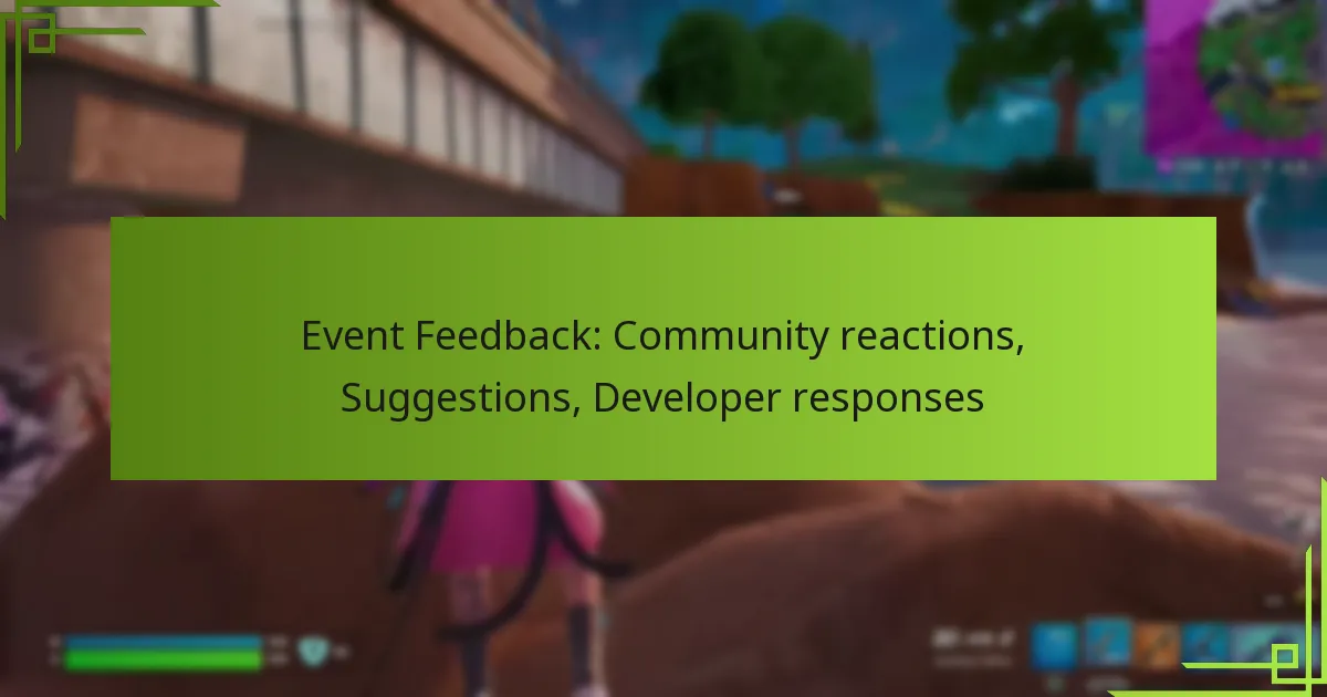 Event Feedback: Community reactions, Suggestions, Developer responses