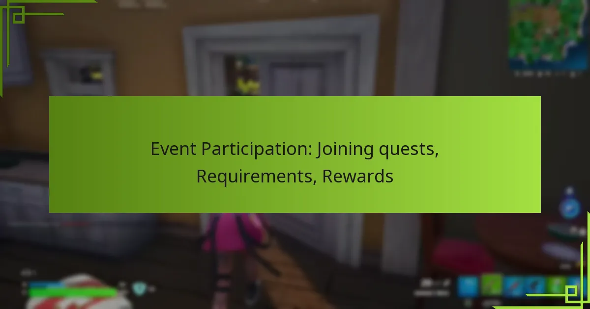 Event Participation: Joining quests, Requirements, Rewards