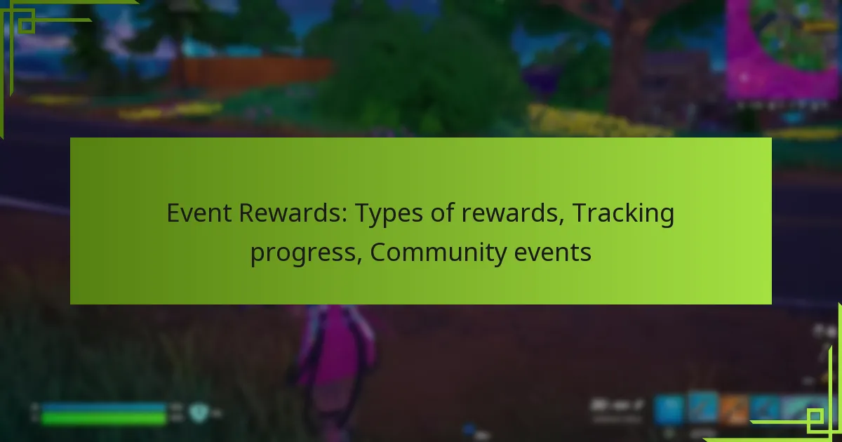 Event Rewards: Types of rewards, Tracking progress, Community events