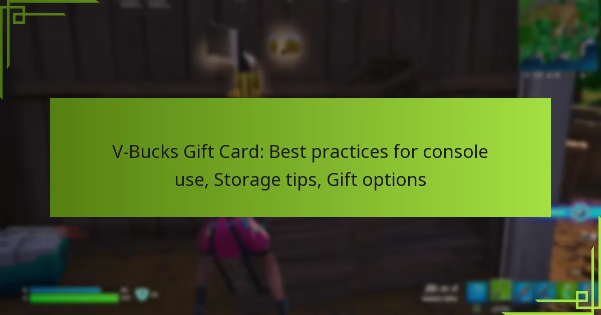V-Bucks Gift Card: Best practices for console use, Storage tips, Gift options