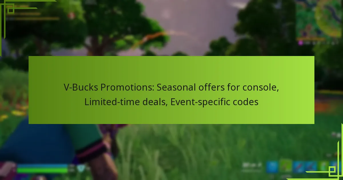 V-Bucks Promotions: Seasonal offers for console, Limited-time deals, Event-specific codes