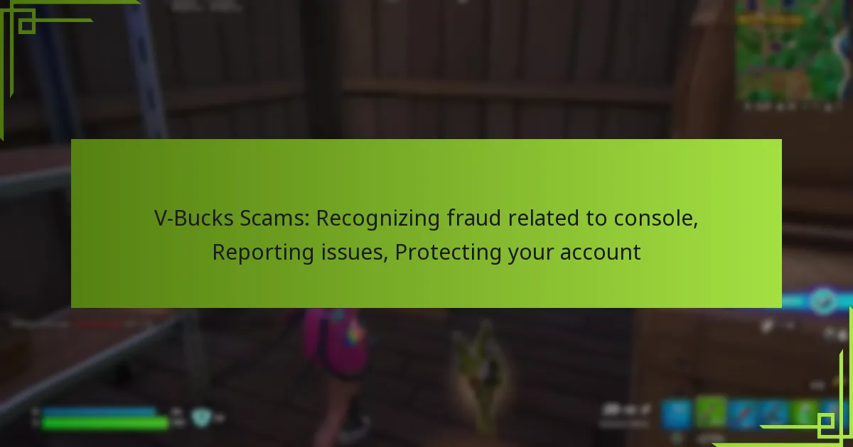 V-Bucks Scams: Recognizing fraud related to console, Reporting issues, Protecting your account