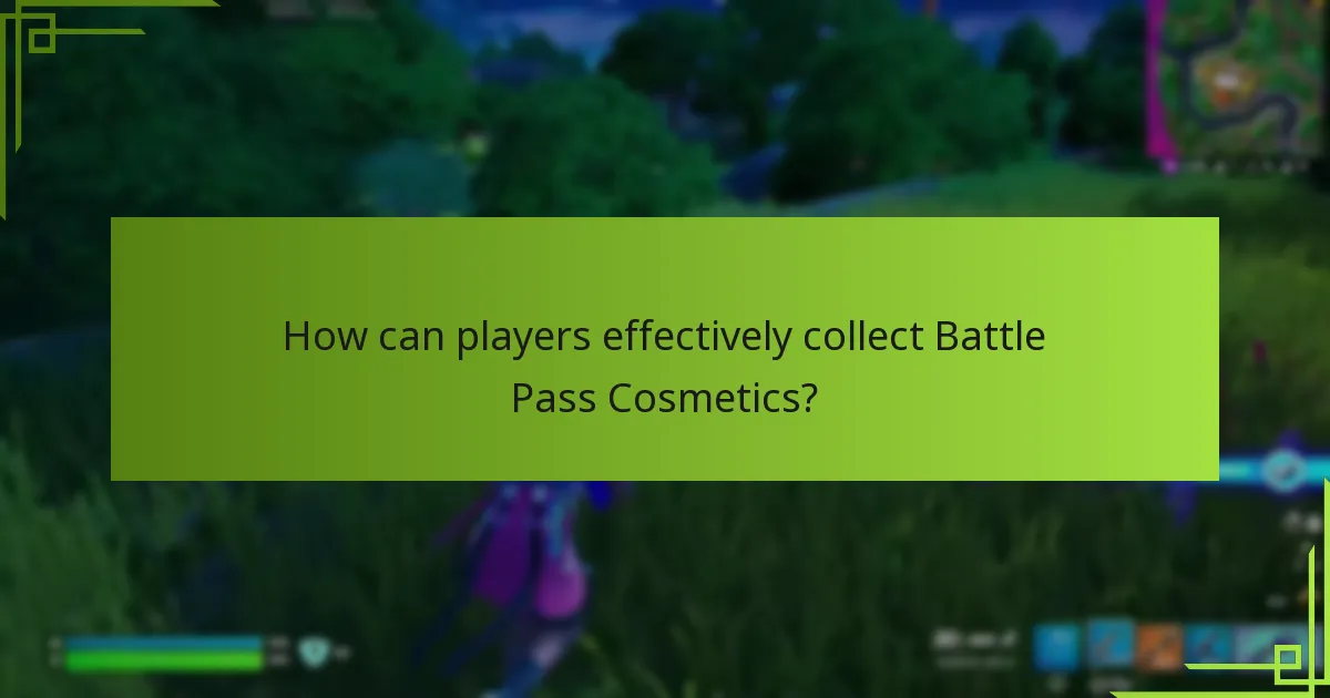 How can players effectively collect Battle Pass Cosmetics?