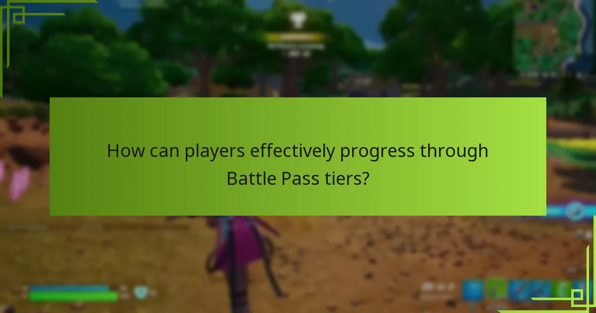 How can players effectively progress through Battle Pass tiers?