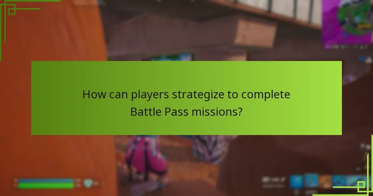 How can players strategize to complete Battle Pass missions?