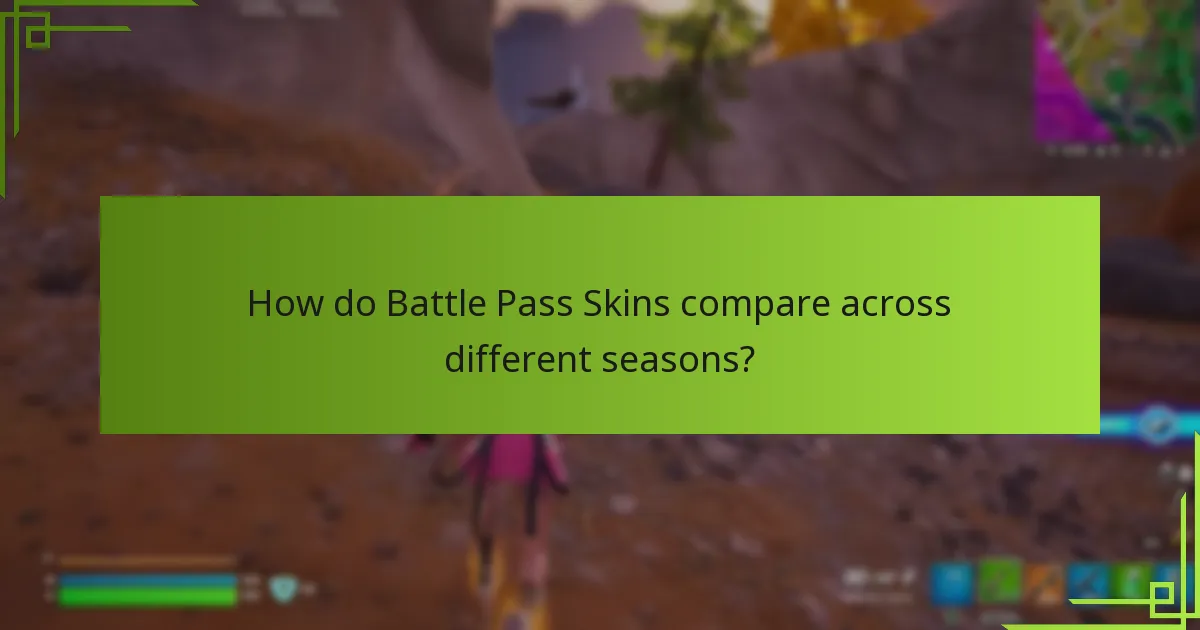 How do Battle Pass Skins compare across different seasons?