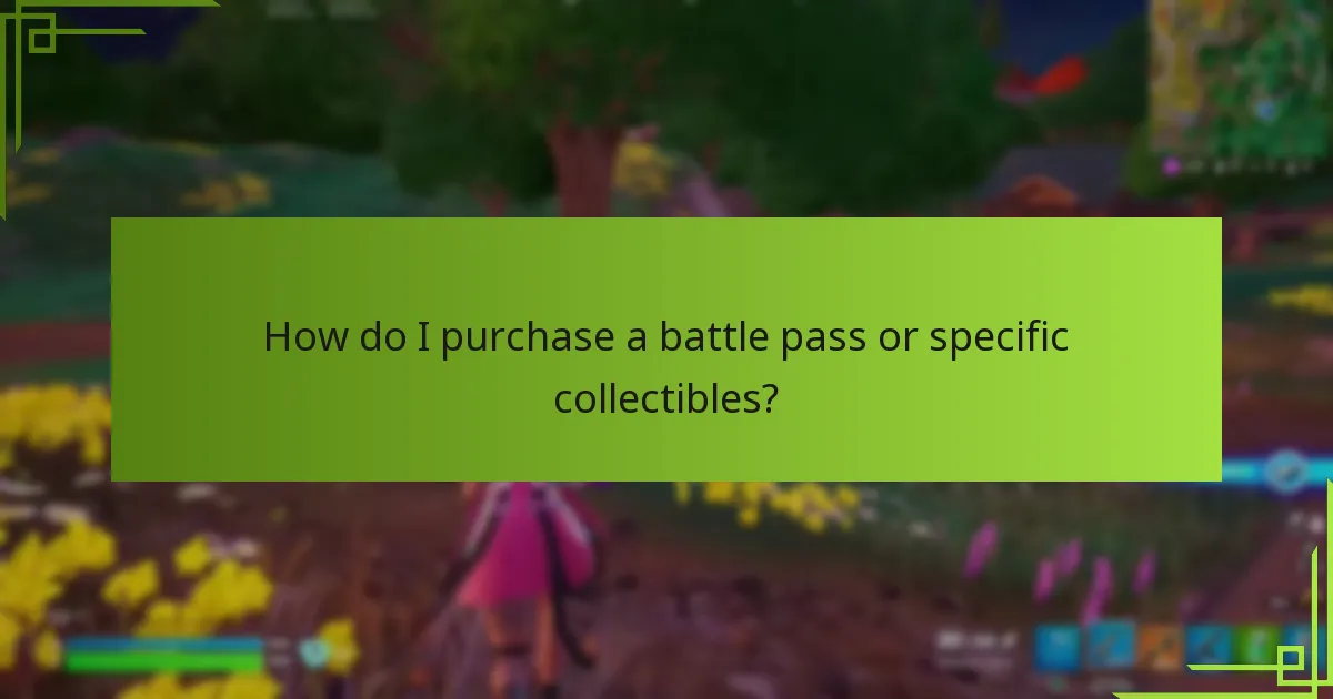 How do I purchase a battle pass or specific collectibles?