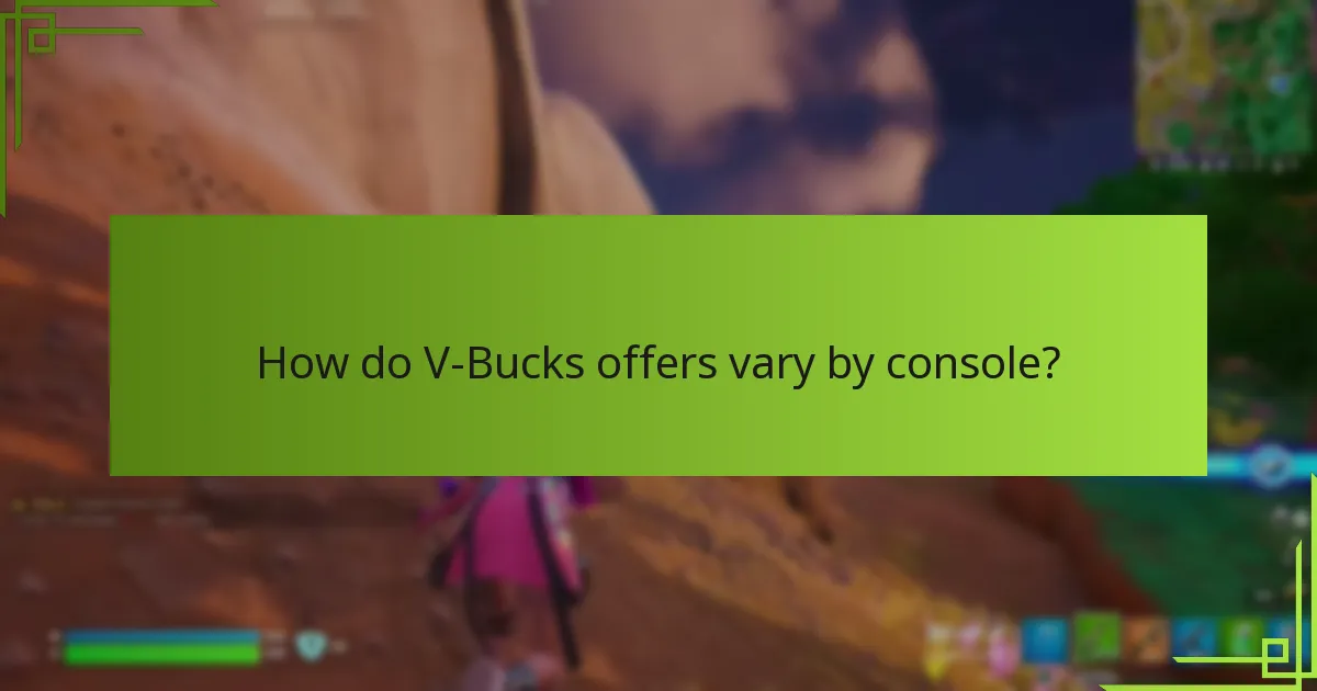 How do V-Bucks offers vary by console?