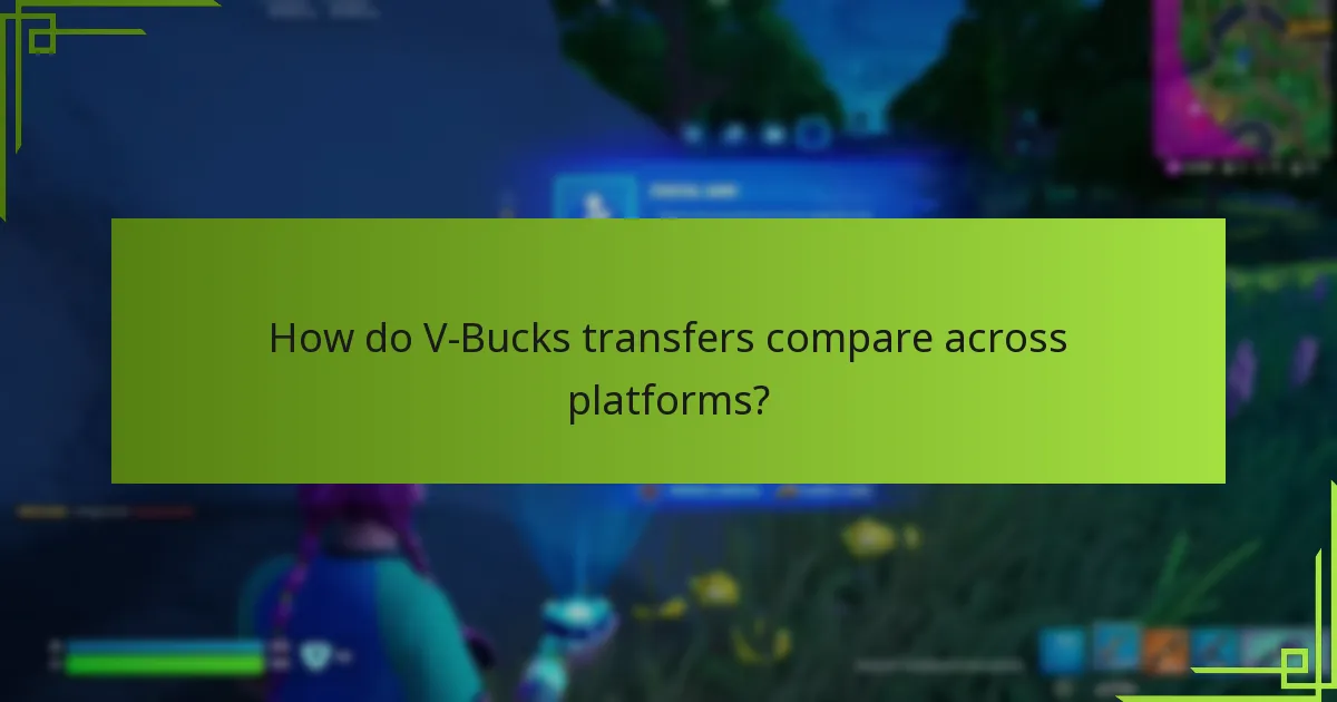 How do V-Bucks transfers compare across platforms?