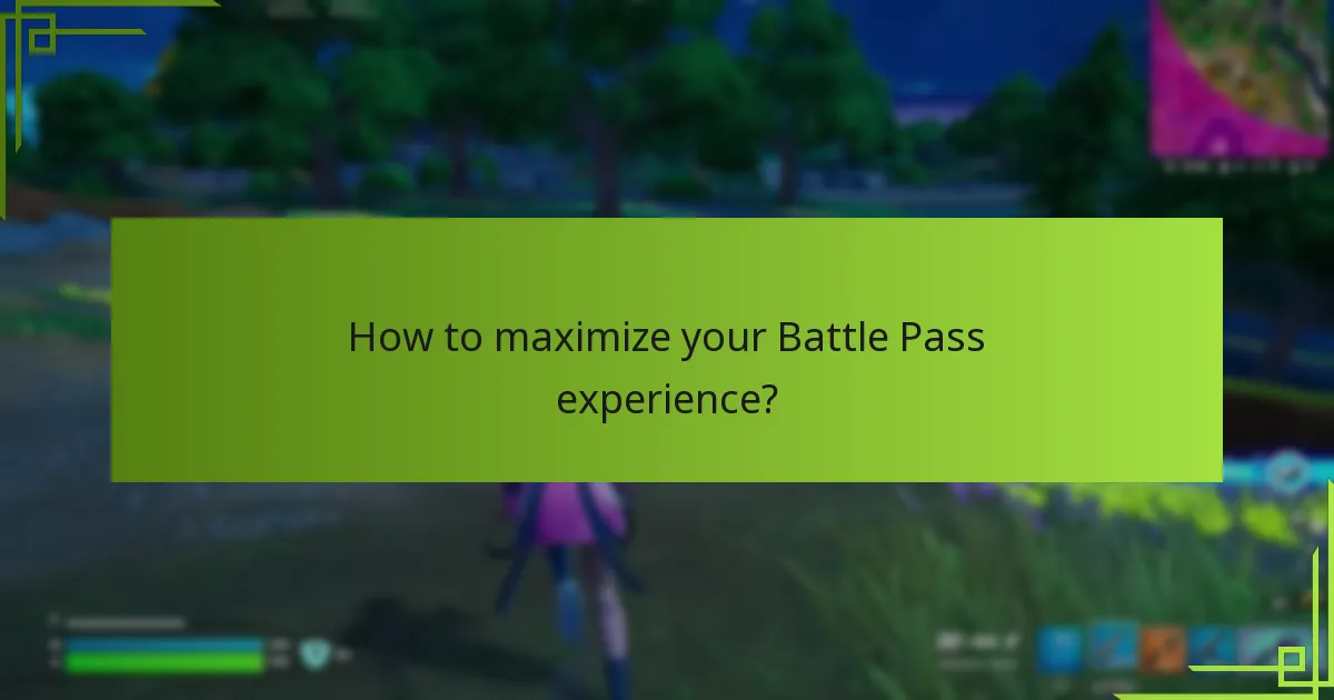 How to maximize your Battle Pass experience?