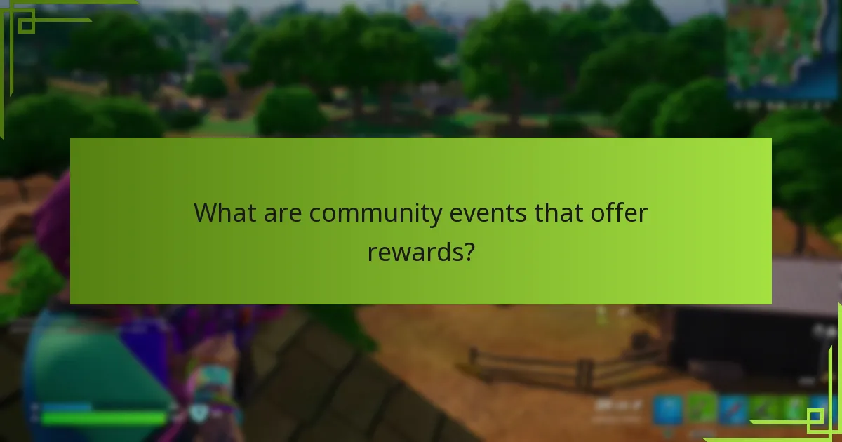 What are community events that offer rewards?