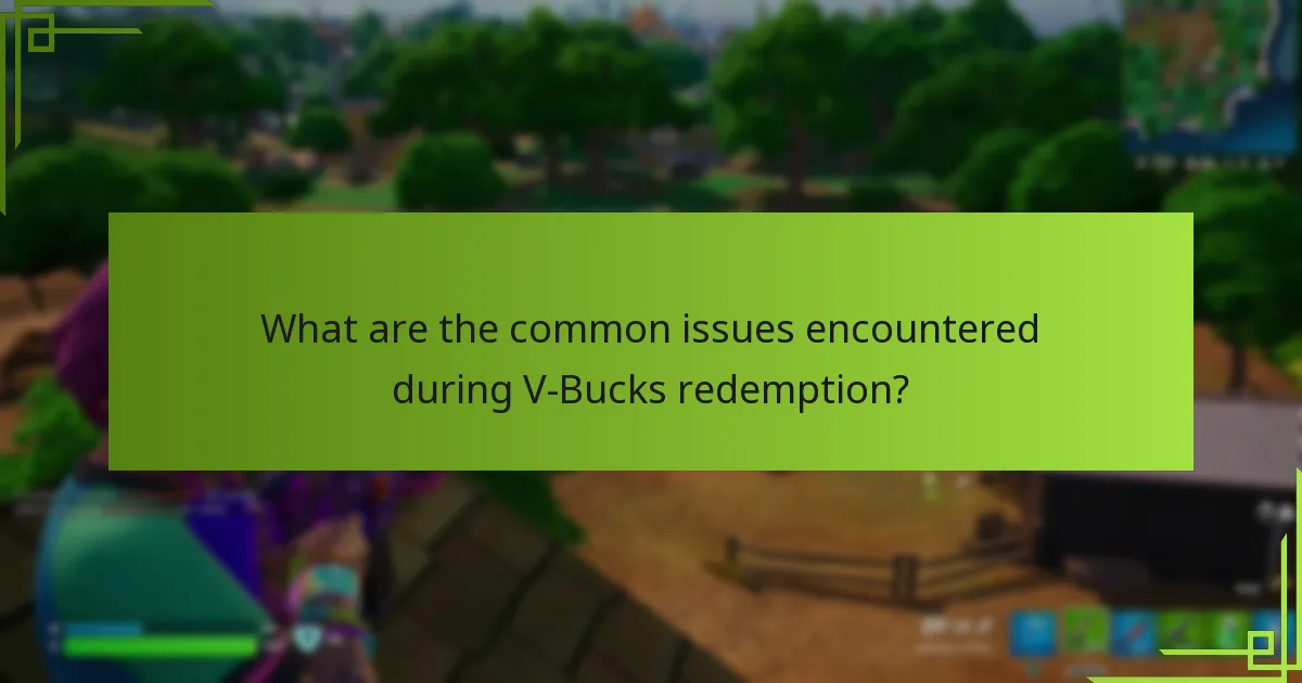 What are the common issues encountered during V-Bucks redemption?