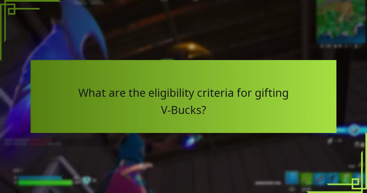 What are the eligibility criteria for gifting V-Bucks?