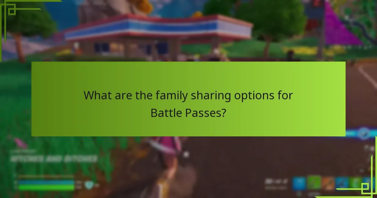 What are the family sharing options for Battle Passes?