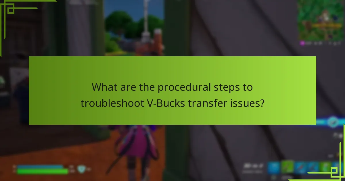 What are the procedural steps to troubleshoot V-Bucks transfer issues?