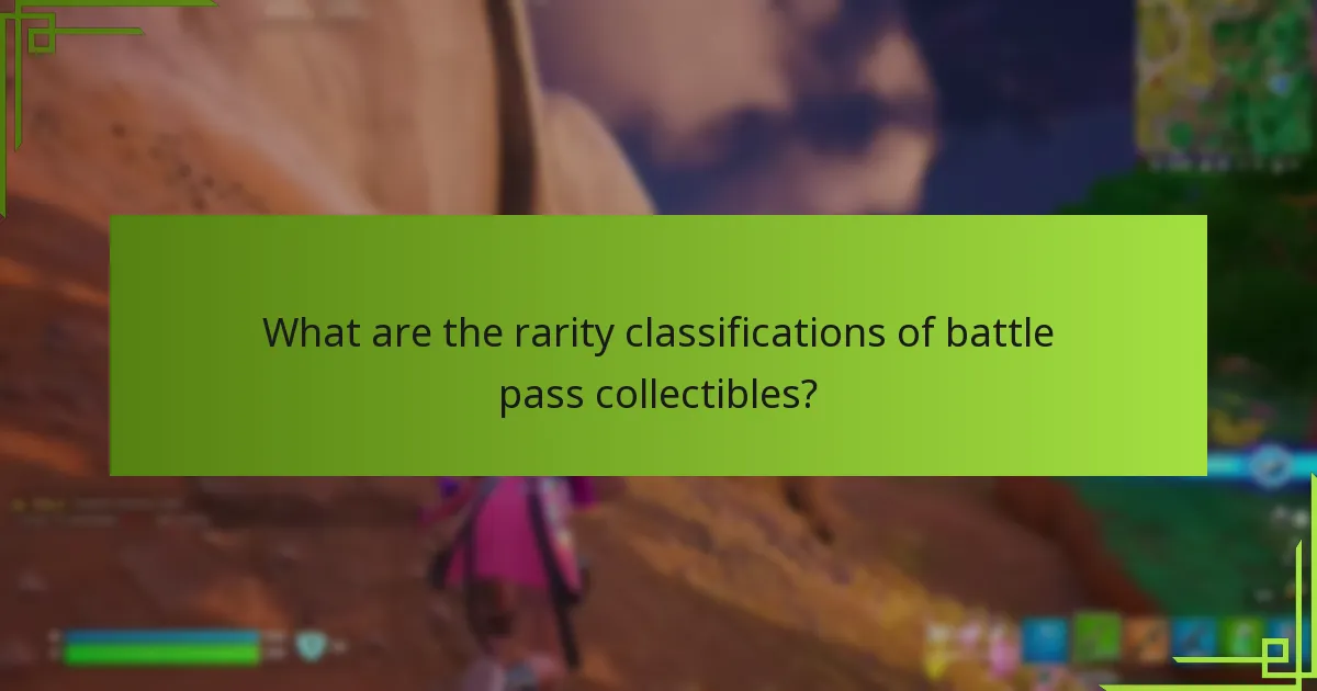 What are the rarity classifications of battle pass collectibles?