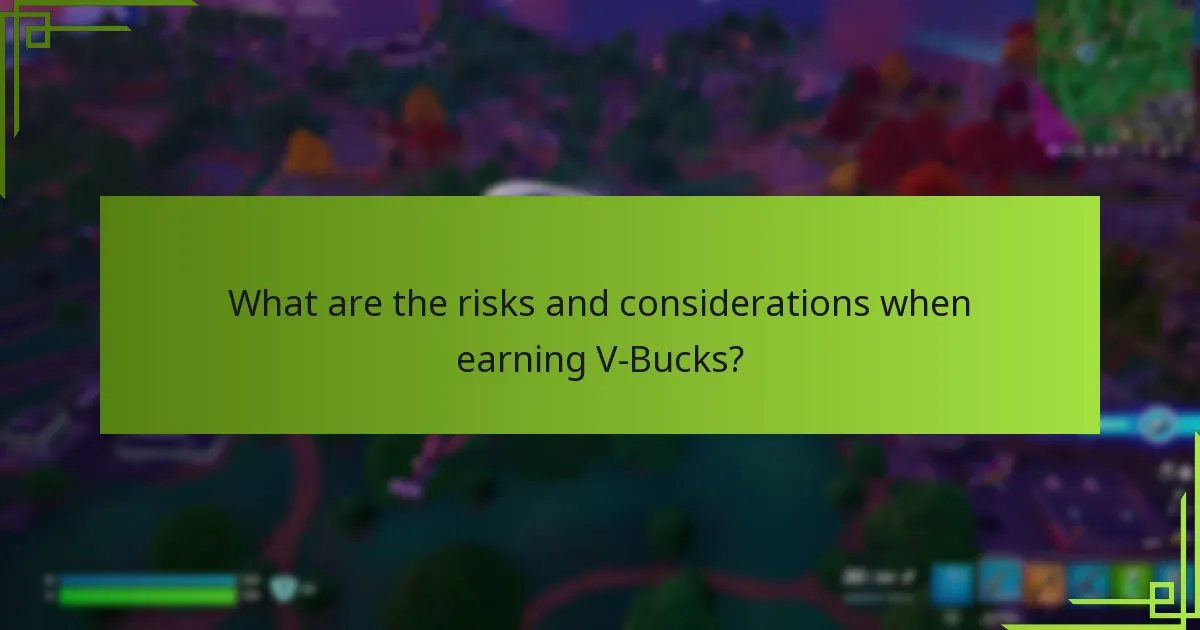 What are the risks and considerations when earning V-Bucks?