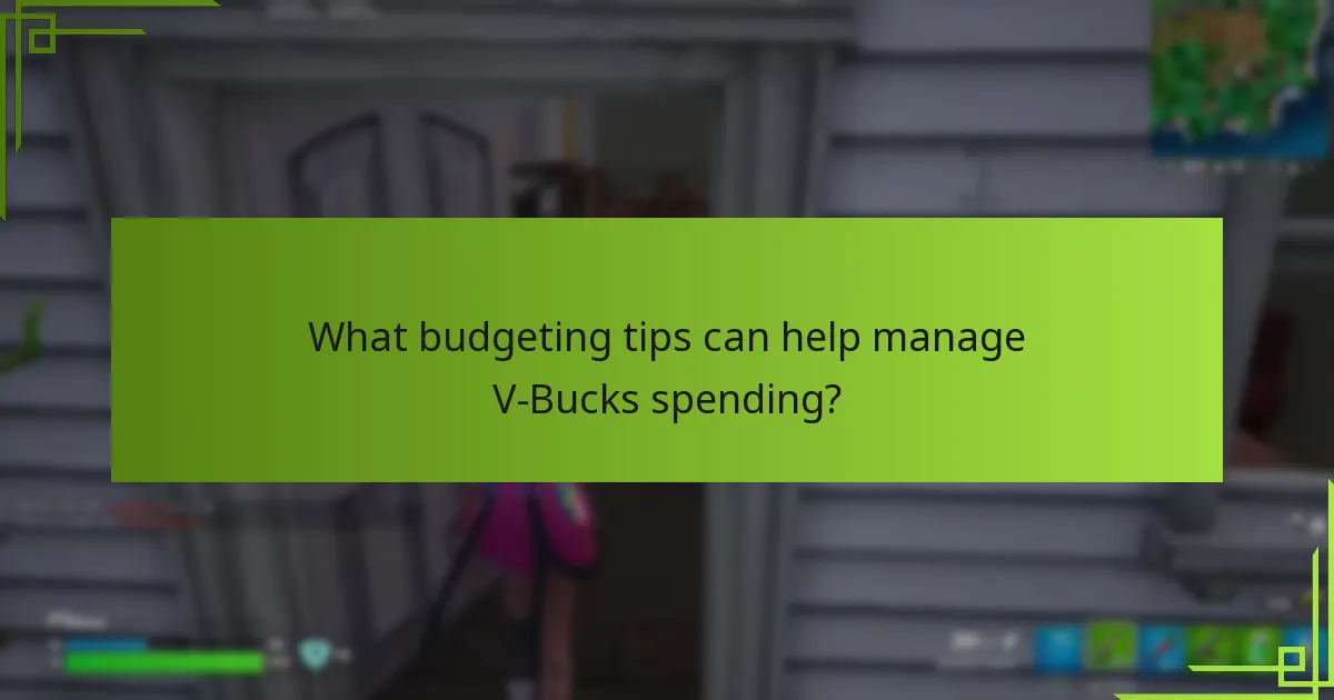 What budgeting tips can help manage V-Bucks spending?