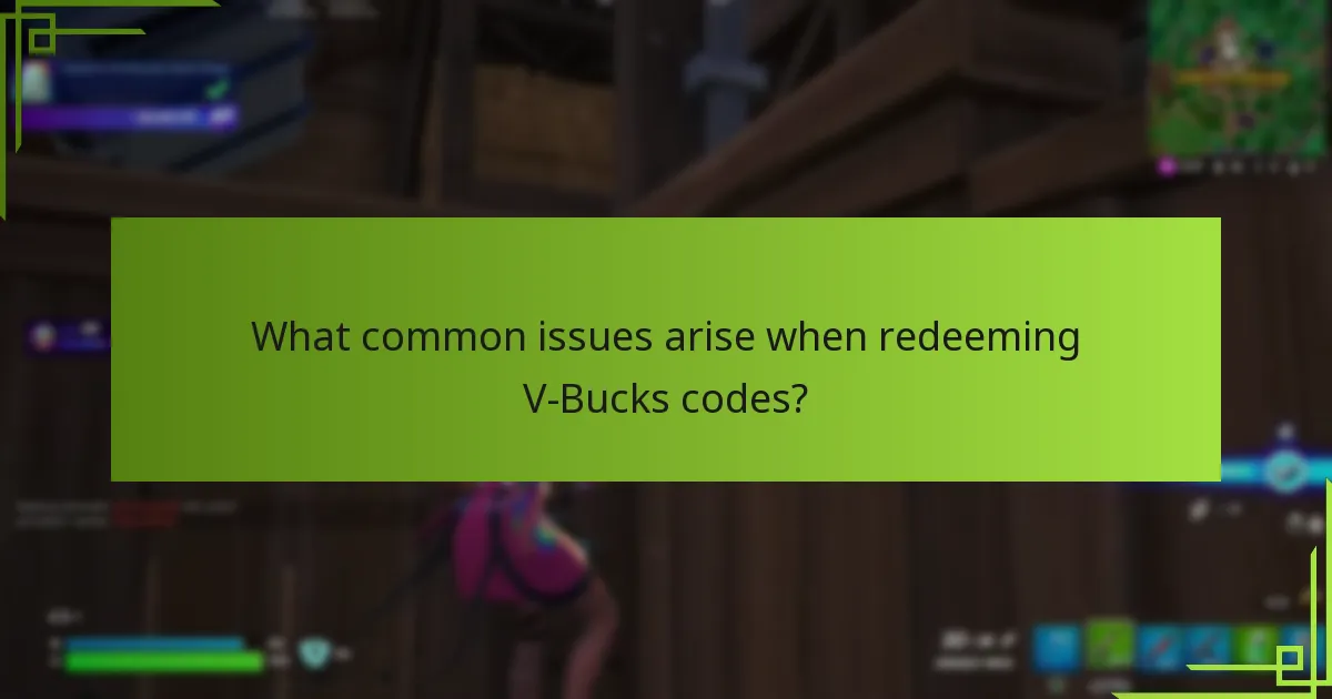 What common issues arise when redeeming V-Bucks codes?