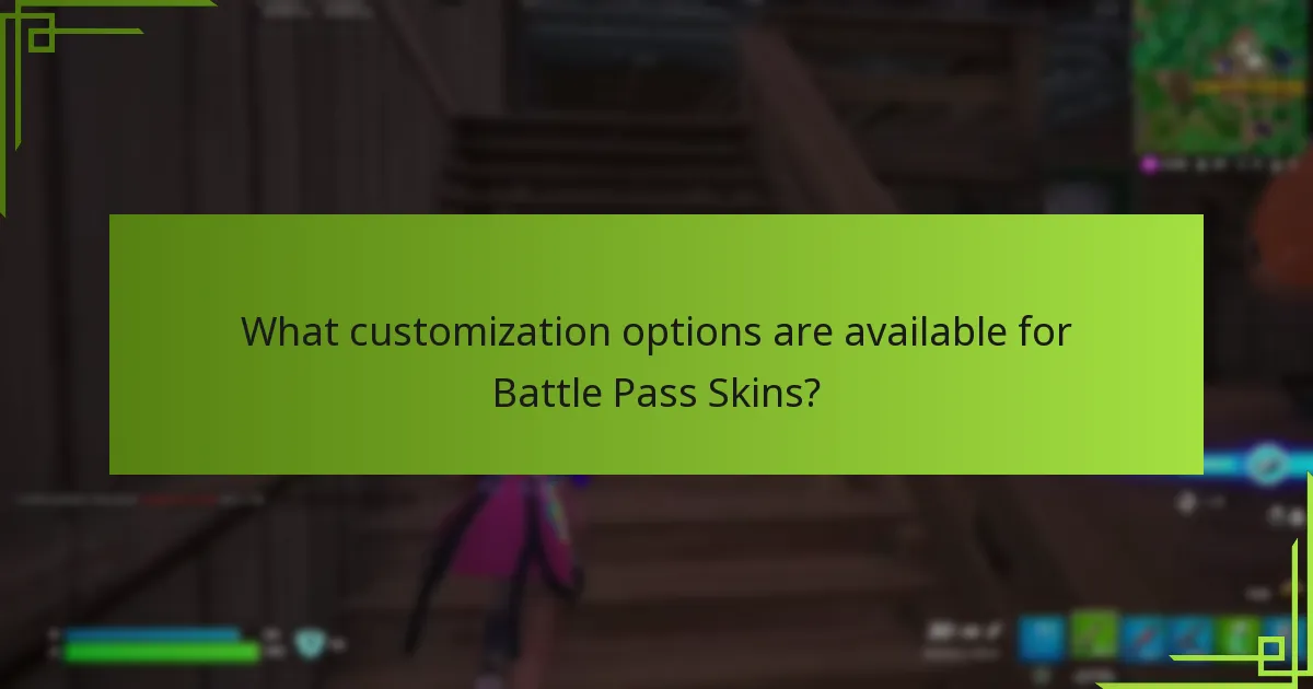 What customization options are available for Battle Pass Skins?