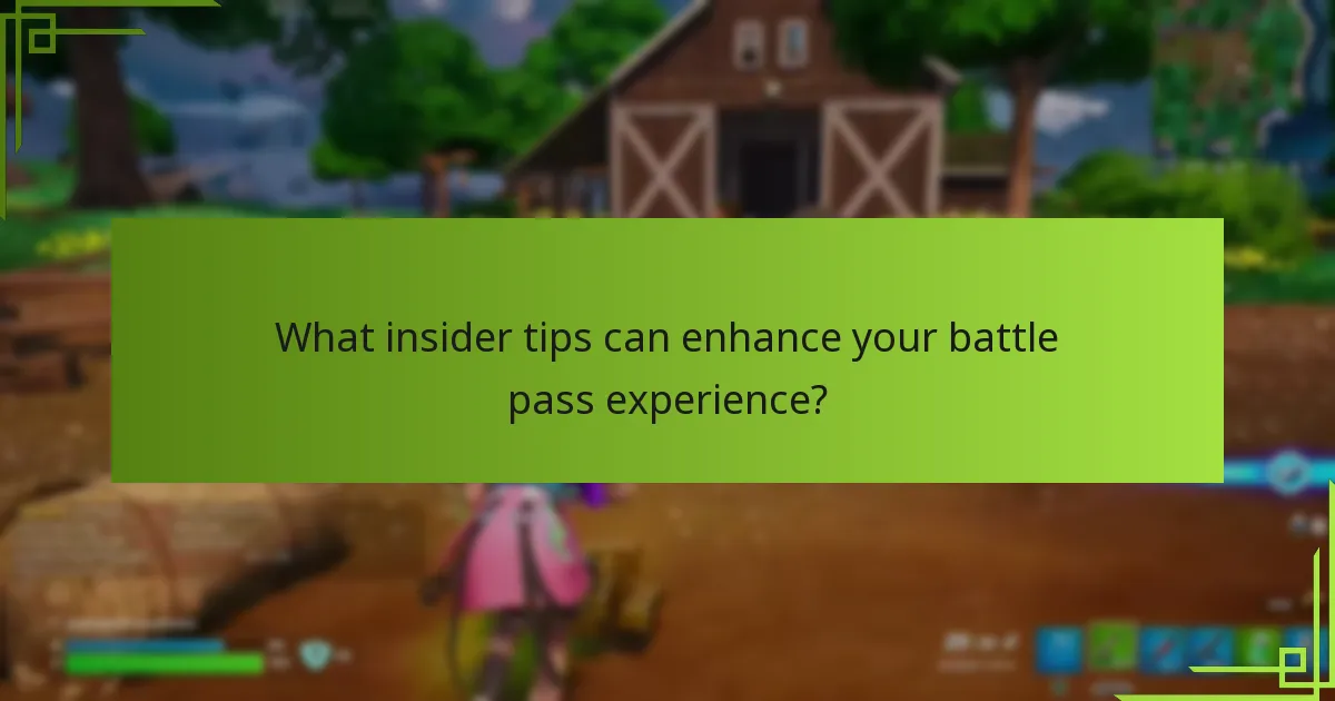 What insider tips can enhance your battle pass experience?