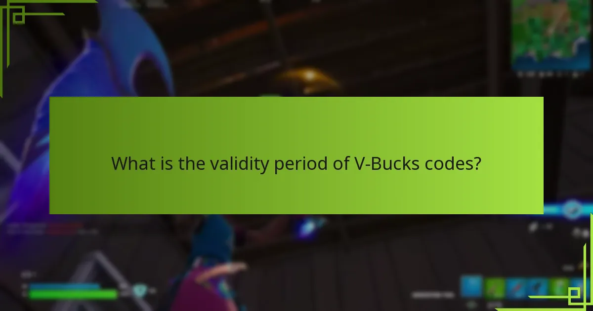 What is the validity period of V-Bucks codes?