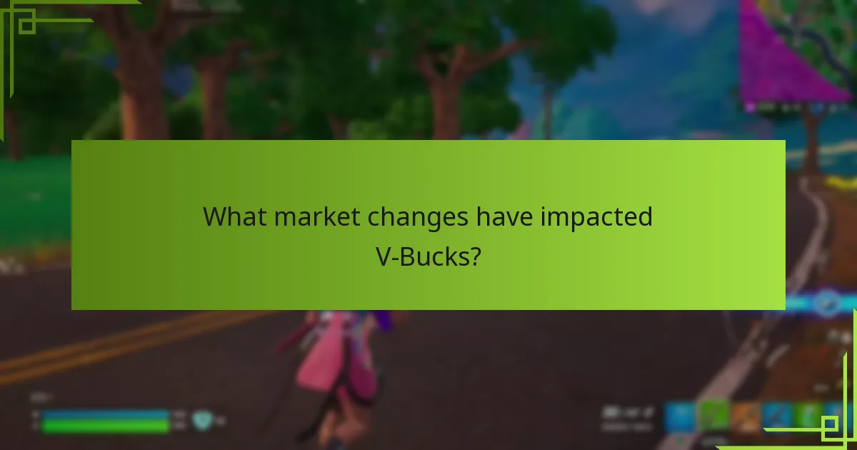 What market changes have impacted V-Bucks?