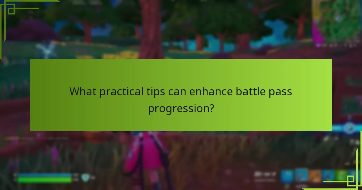 What practical tips can enhance battle pass progression?
