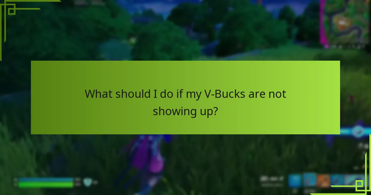 What should I do if my V-Bucks are not showing up?