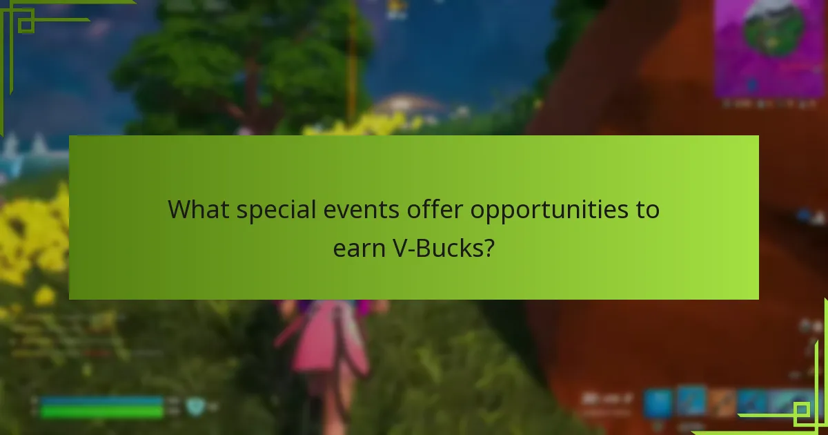 What special events offer opportunities to earn V-Bucks?
