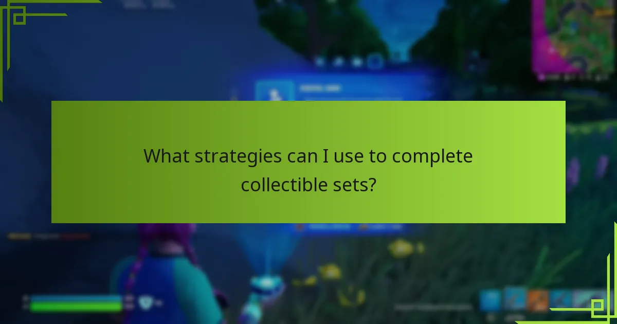 What strategies can I use to complete collectible sets?