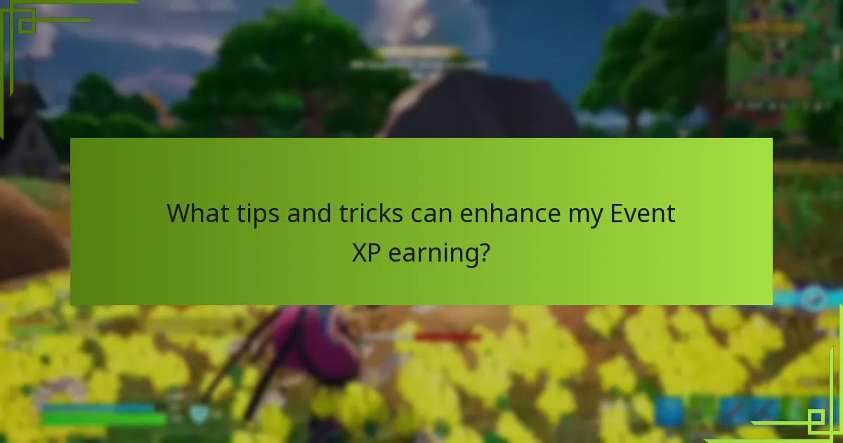 What tips and tricks can enhance my Event XP earning?