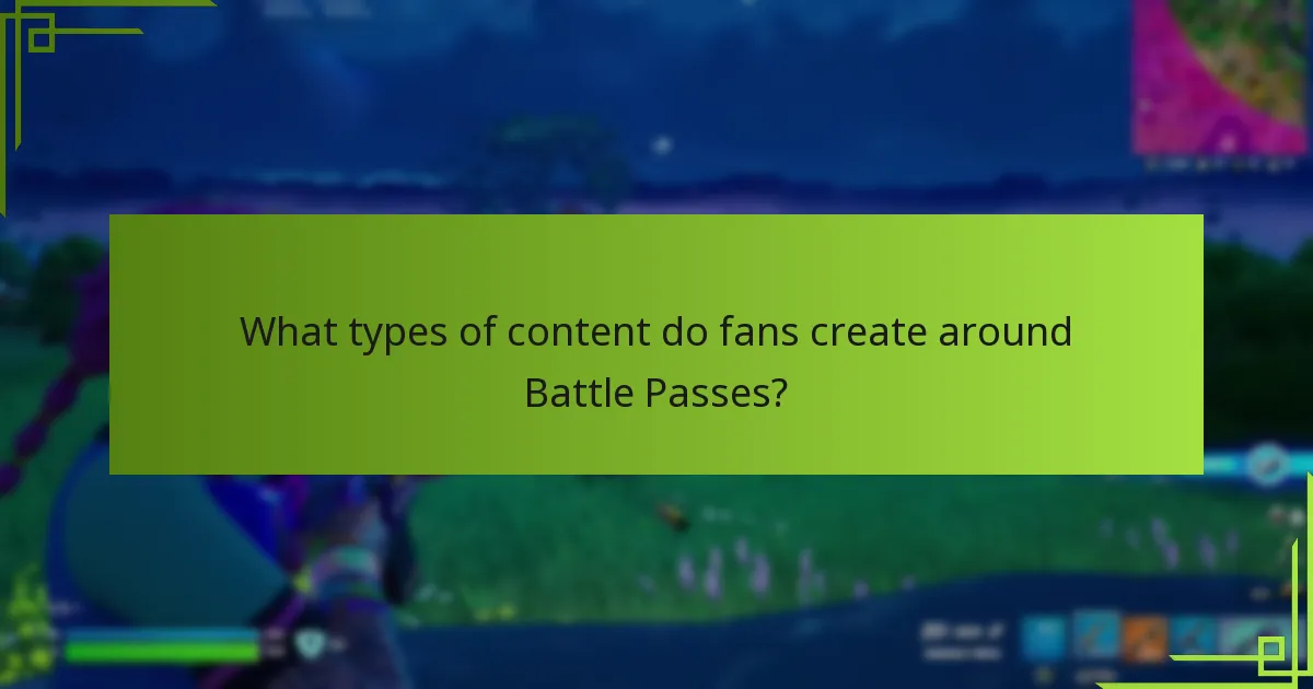 What types of content do fans create around Battle Passes?