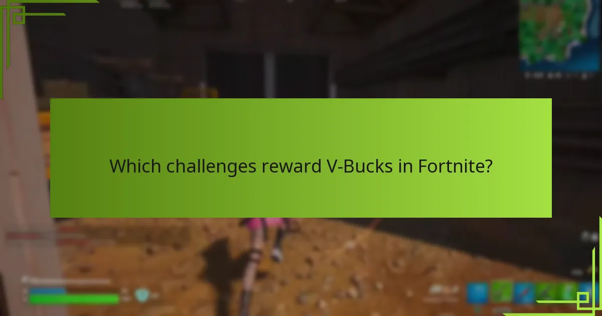 Which challenges reward V-Bucks in Fortnite?