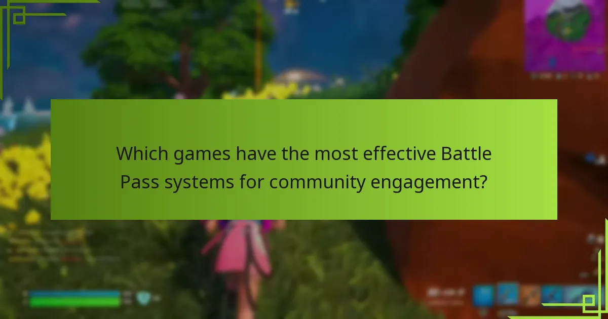 Which games have the most effective Battle Pass systems for community engagement?
