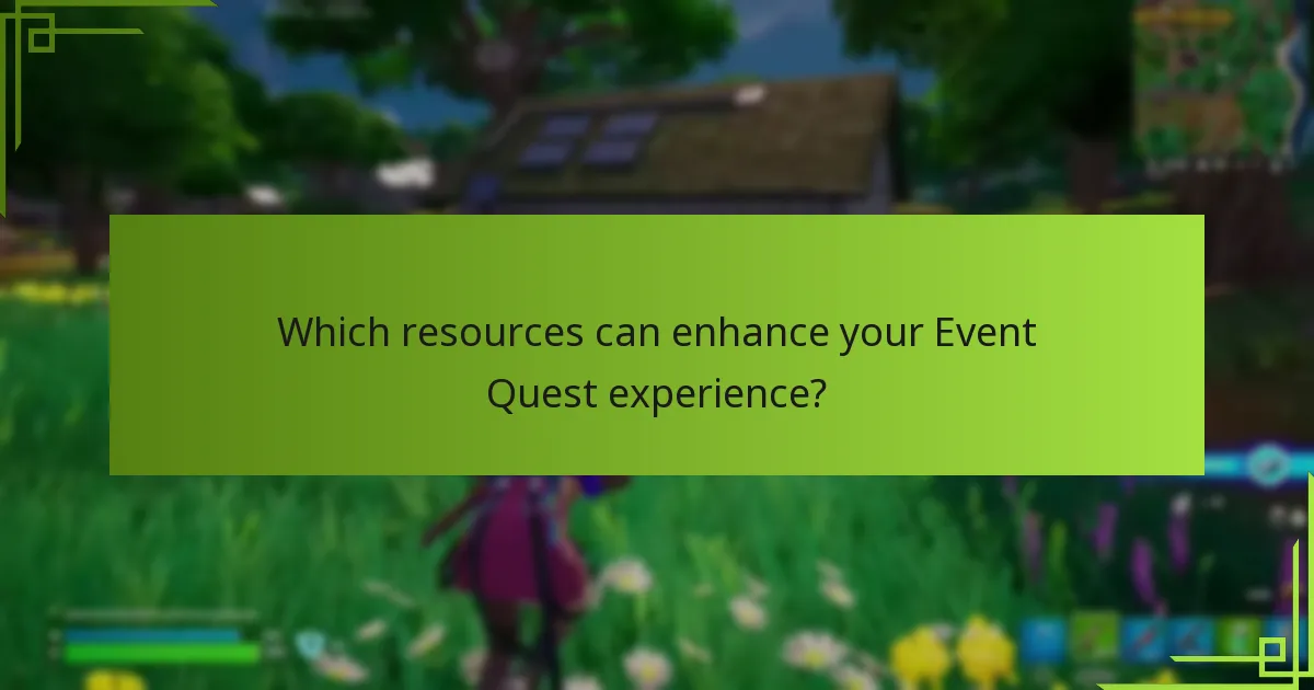 Which resources can enhance your Event Quest experience?