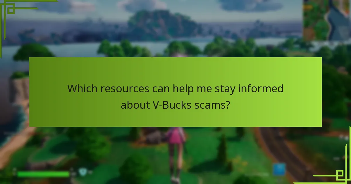 Which resources can help me stay informed about V-Bucks scams?