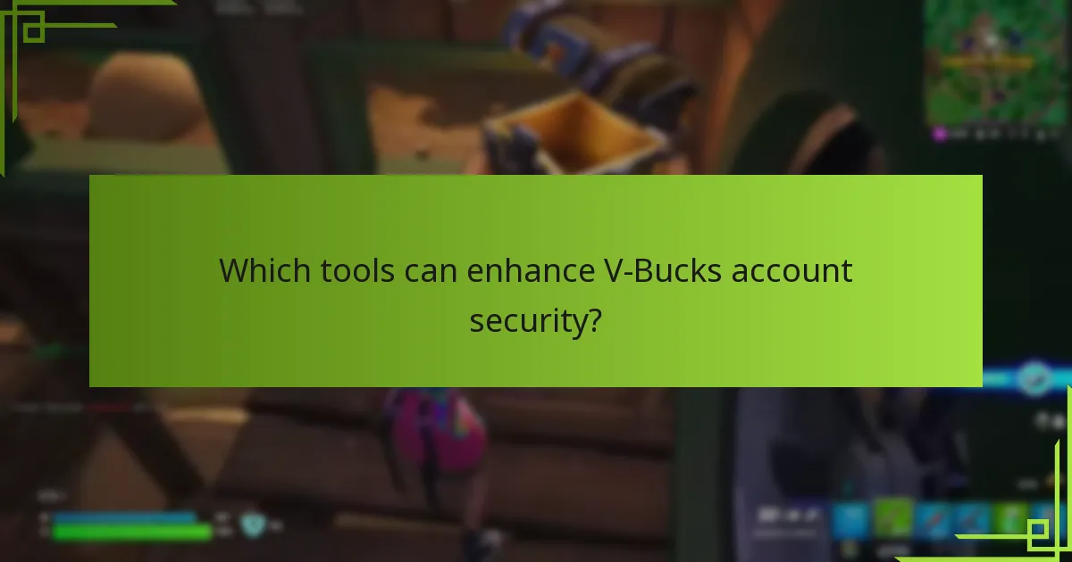 Which tools can enhance V-Bucks account security?