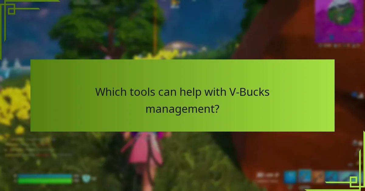 Which tools can help with V-Bucks management?
